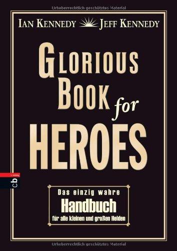 Glorious Book of Heroes: Das einzig wahre Handbuch für alle kleinen und großen Helden