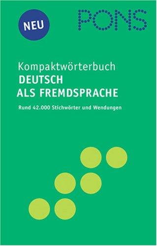 PONS Kompaktwörterbuch Deutsch als Fremdsprache. 42.000 Stichwörter und Wendungen (Lernmaterialien)