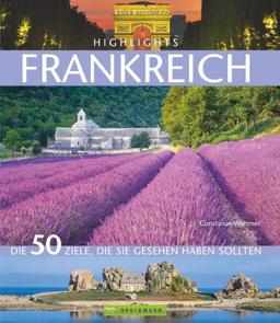 Highlights Frankreich: Die 50 Ziele, die Sie gesehen haben sollten