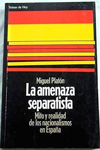 La amenaza separatista: mito y realidad de los nacionalismos en España