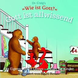 Dr. Craig`s "Wie ist Gott?" Gott ist allwissend: Die Eigenschaften Gottes - erklärt für Kinder (Dr. Craig`s "Wie ist Gott?" Reihe: Die Eigenschaften Gottes - erklärt für Kinder)