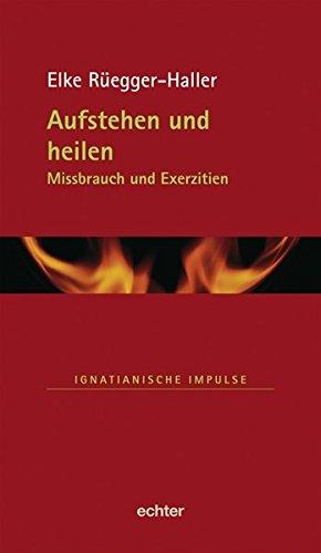 Aufstehen und heilen: Missbrauch und Exerzititen (Ignatianische Impulse)