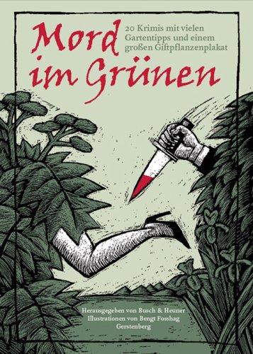 Mord im Grünen: 20 Krimis mit vielen Gartentipps und einem großen Giftpflanzenplakat: 20 Krimis mit vielen Gartentipps und einem großen Giftpflanzenplakat