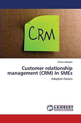 Customer relationship management (CRM) In SMEs: Adoption Factors