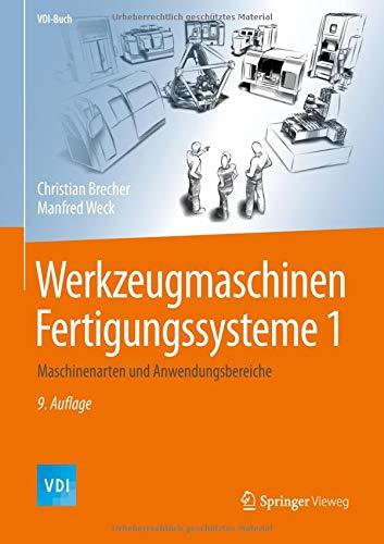 Werkzeugmaschinen Fertigungssysteme 1: Maschinenarten und Anwendungsbereiche (VDI-Buch)