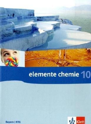 Elemente Chemie - Ausgabe Bayern G8: Elemente Chemie 10. Schülerbuch. Bayern. Neubearbeitung: Für das 8-jährige Gymnasium. Naturwisssenschaftlich-technologische Gymnasien