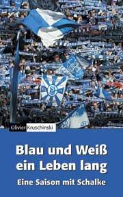 Blau und Weiß ein Leben lang. Eine Saison mit Schalke