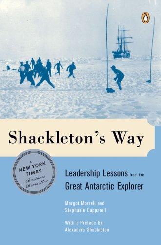 Shackleton's Way: Leadership Lessons from the Great Antarctic Explorer