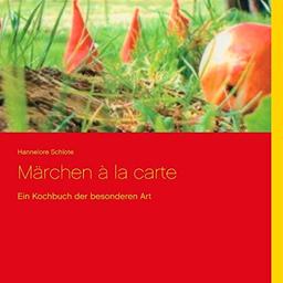 Märchen à la carte: Ein Kochbuch der besonderen Art