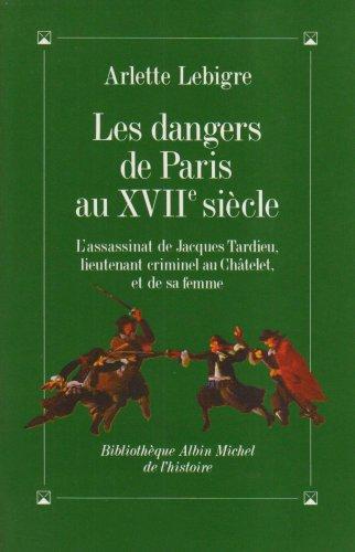 Les dangers de Paris au XVIIe siècle : l'assassinat de Jacques Tardieu, lieutenant criminel au Châtelet et de sa femme, 24 août 1665