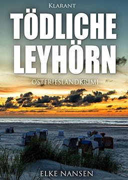 Tödliche Leyhörn. Ostfrieslandkrimi