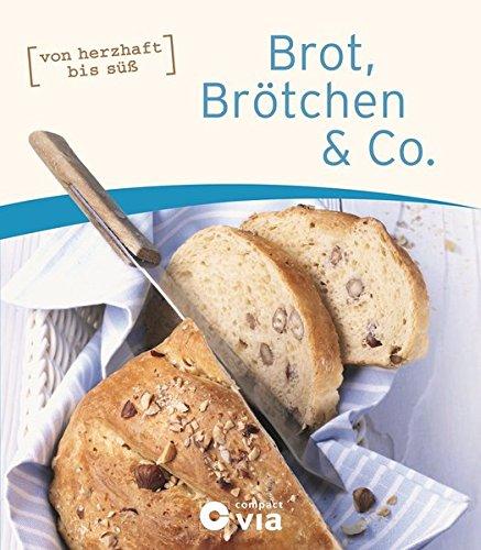 Brot, Brötchen & Co.: von herzhaft bis süß (Frühstücksbücher)