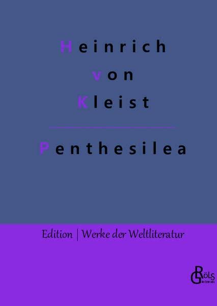 Penthesilea (Edition Werke der Weltliteratur - Hardcover)