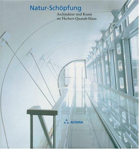 Natur-Schöpfung. Architektur und Kunst im Herbert-Quandt-Haus