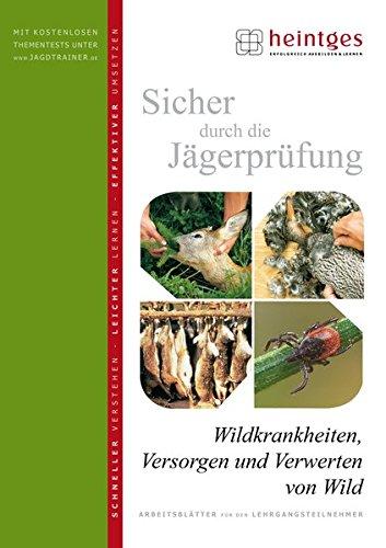 Wildkrankheiten, Versorgen und Verwerten von Wild (Sicher durch die Jägerprüfung. Arbeitsblätter)