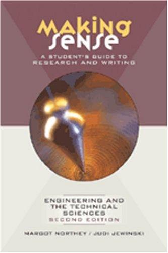 Making Sense: A Student's Guide to Research and Writing: Engineering and the Technical Sciences: A Student's Guide to Research and Writing in Engineering and the Technical Sciences