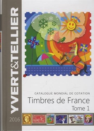 Catalogue Yvert et Tellier de timbres-poste. Vol. 1. France : émissions générales des colonies : 2016