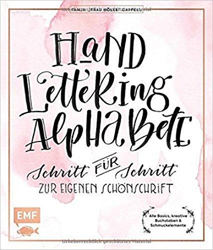 Hand Lettering Alphabete: Schritt für Schritt zur eigenen Schönschrift - alle Basics, kreative Buchstaben & Schmuckelemente