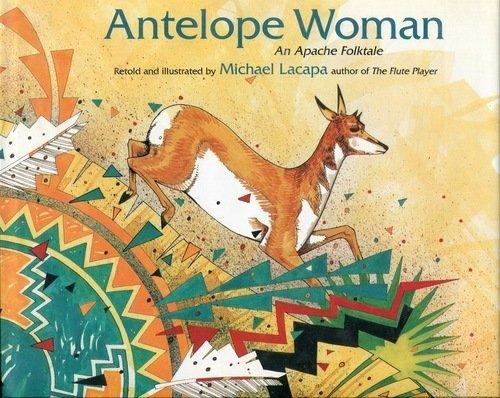 Antelope Woman: An Apache Folktale