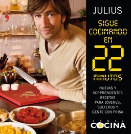 Sigue cocinando en 22 minutos : nuevas y sorprendentes recetas para jóvenes, solteros y gente con prisa