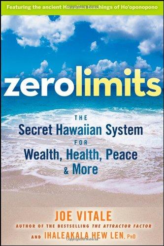 Zero Limits: The Secret Hawaiian System for Wealth, Health, Peace, and More