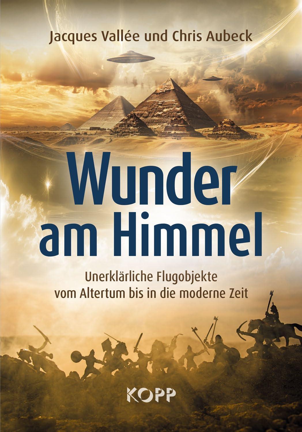 Wunder am Himmel: Unerklärliche Flugobjekte vom Altertum bis in die moderne Zeit