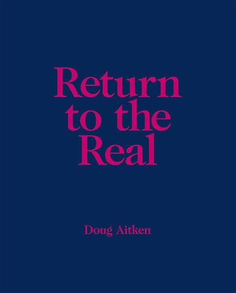 Return to the Real: Doug Aitken