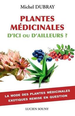 Plantes médicinales d'ici ou d'ailleurs ? : la mode des plantes médicinales exotiques remise en question