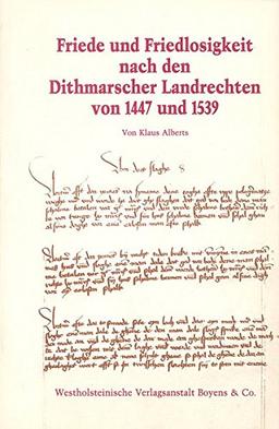 Friede und Friedlosigkeit nach den Dithmarschen Landrechten von 1447 und 1539