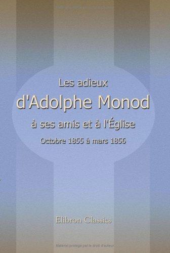 Les adieux d'Adolphe Monod à ses amis et à l'église: Octobre 1855 à mars 1856