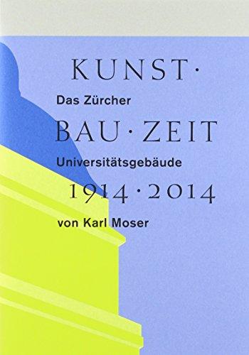 Kunst Bau Zeit 1914-2014: Das Zürcher Universitätsgebäude von Karl Moser