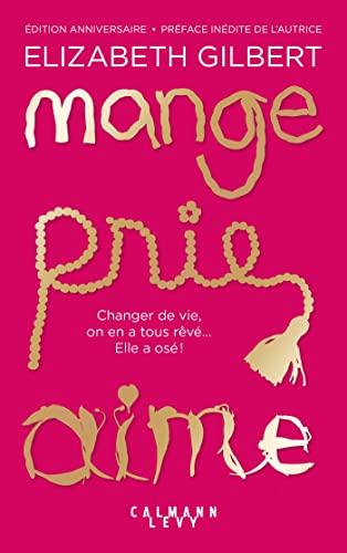 Mange, prie, aime : changer de vie, on en a tous rêvé... elle a osé !