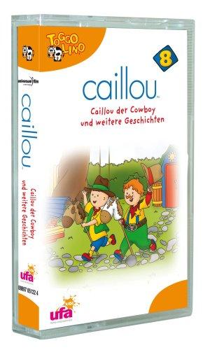 Caillou 8,Audio:Caillou der Cowboy und Weitere Ge [Musikkassette]