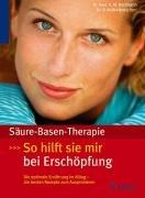 Säure-Basen-Therapie: So hilft Sie mir bei Erschöpfung