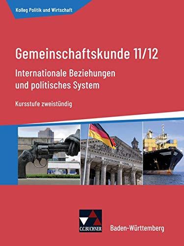 Kolleg Politik und Wirtschaft – Baden-Württemberg - neu / Internat. Beziehungen u. politisches System: Gemeinschaftskunde für das Gymnasium / ... - neu: Gemeinschaftskunde für das Gymnasium)