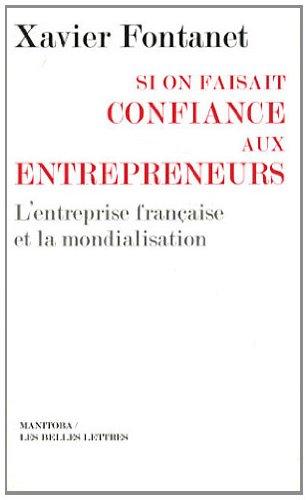 Si on faisait confiance aux entrepreneurs : l'entreprise française et la mondialisation