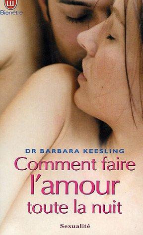 Comment faire l'amour toute la nuit : trouver l'harmonie sexuelle dans le couple