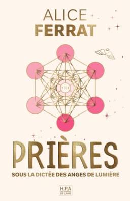 Prières: Sous la Dictée des Anges de Lumière (Spiritualité)