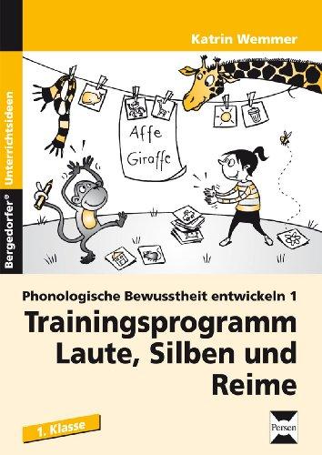 Phonologische Bewusstheit entwickeln 1: Trainingsprogramm: Laute, Silben und Reime (1. Klasse)