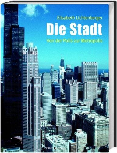 Die Stadt: Von der Polis zur Metropolis