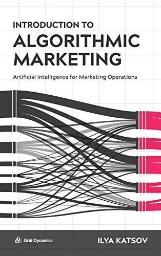 Introduction to Algorithmic Marketing: Artificial Intelligence for Marketing Operations