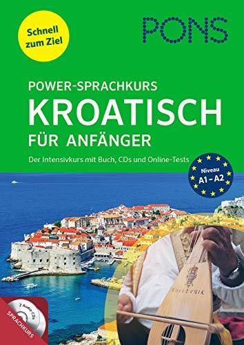 PONS Power-Sprachkurs Kroatisch für Anfänger: Der Intensivkurs mit Buch, CDs und Online-Tests