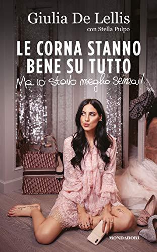 De Lellis Giulia / Stella Pulpo - Le Corna Stanno Bene Su Tutto. Ma Io Stavo Meglio Senza! (1 BOOKS)