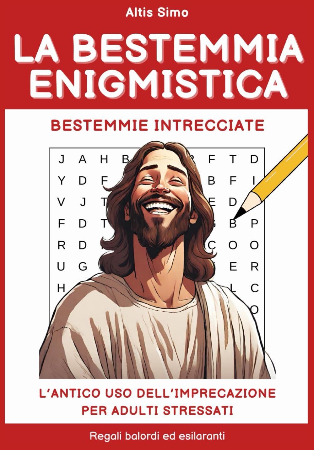 LA BESTEMMIA ENIGMISTICA: L'antico uso dell'imprecazione per adulti stressati | Bestemmie intrecciate | Regali balordi ed esilaranti