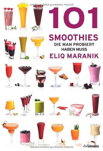 101 Smoothies: die man probiert haben muss