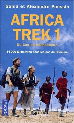 Africa Trek. Vol. 1. Du Cap au Kilimandjaro : 14.000 kilomètres dans les pas de l'homme