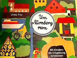 Um Nürnberg rum: Mit Kindern die Umgebung entdecken