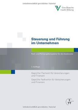 Steuerung und Führung im Unternehmen: Fach- und Führungskompetenz für die Assekuranz Geprüfter Fachwirt für Versicherungen und Finanzen (IHK) / ... und Finanzen (IHK) (Fachwirt-Literatur)