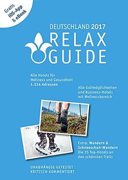 RELAX Guide 2017 Deutschland, kritisch getestet: alle Wellness- und  Gesundheitshotels. PLUS: Wandern, Schneeschuhwandern & Spa: die 35 Top-Hotels, ... Schneeschuhwandern & Spa: die 35 Top-Hotels