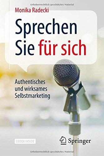 Sprechen Sie für sich: Authentisches und wirksames Selbstmarketing